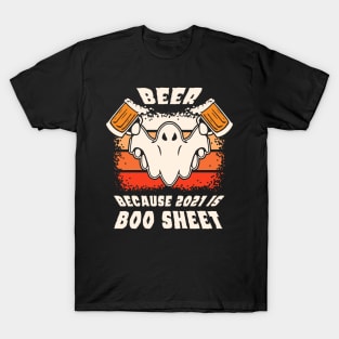 beer because 2021 is boo sheet T-Shirt